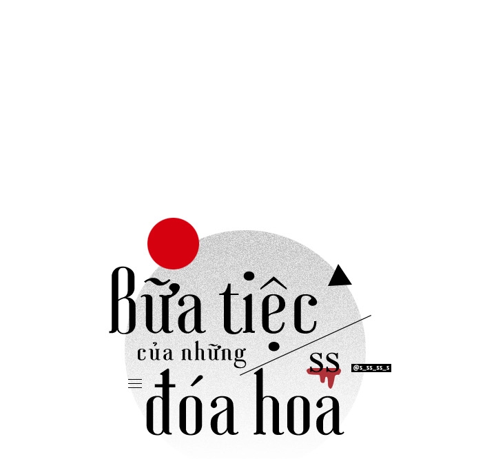 Bữa Tiệc Của Những Đóa Hoa Chapter 21 - Trang 7