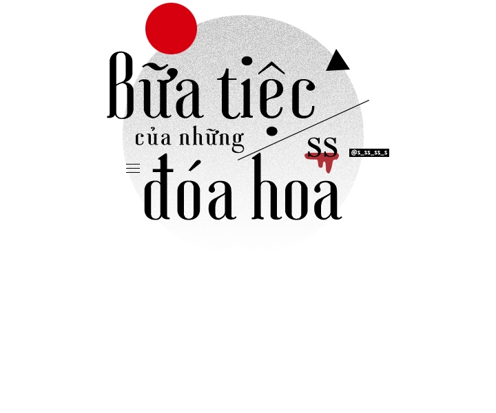 Bữa Tiệc Của Những Đóa Hoa Chapter 24 - Trang 6