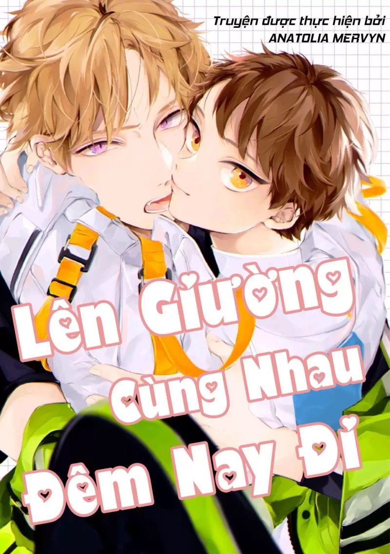 Lên Giường Cùng Nhau Đêm Nay Đi Chapter 1 - Trang 1