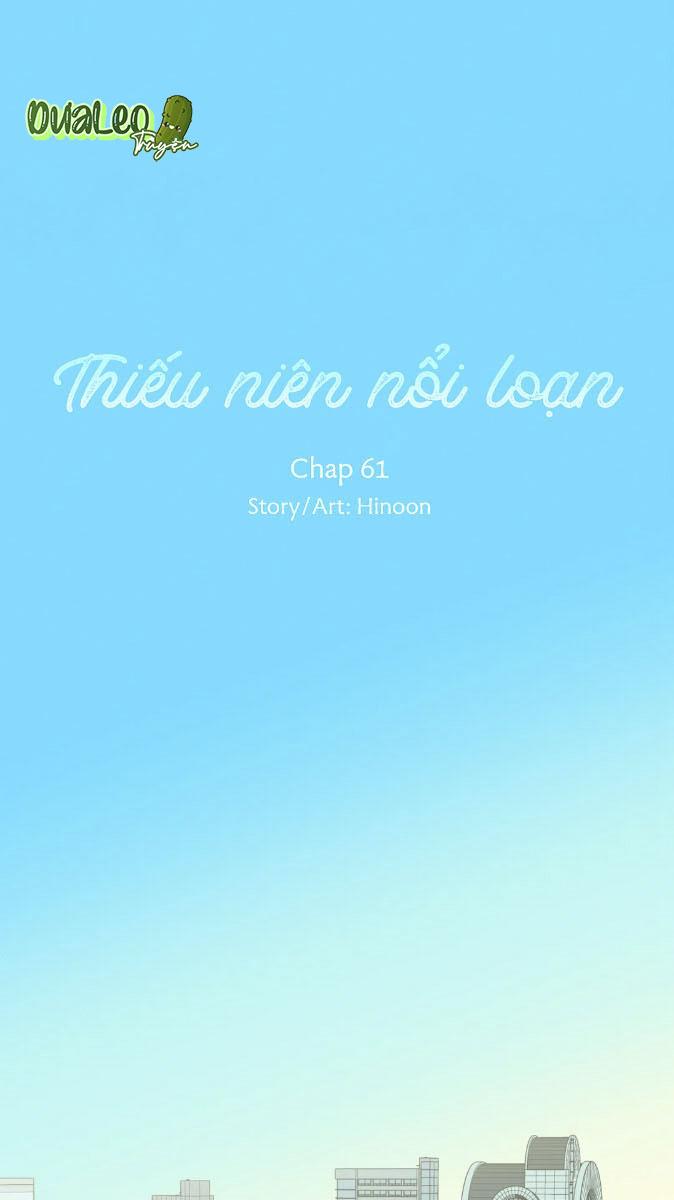 Thiếu Niên Nổi Loạn Chapter 61 - Trang 1