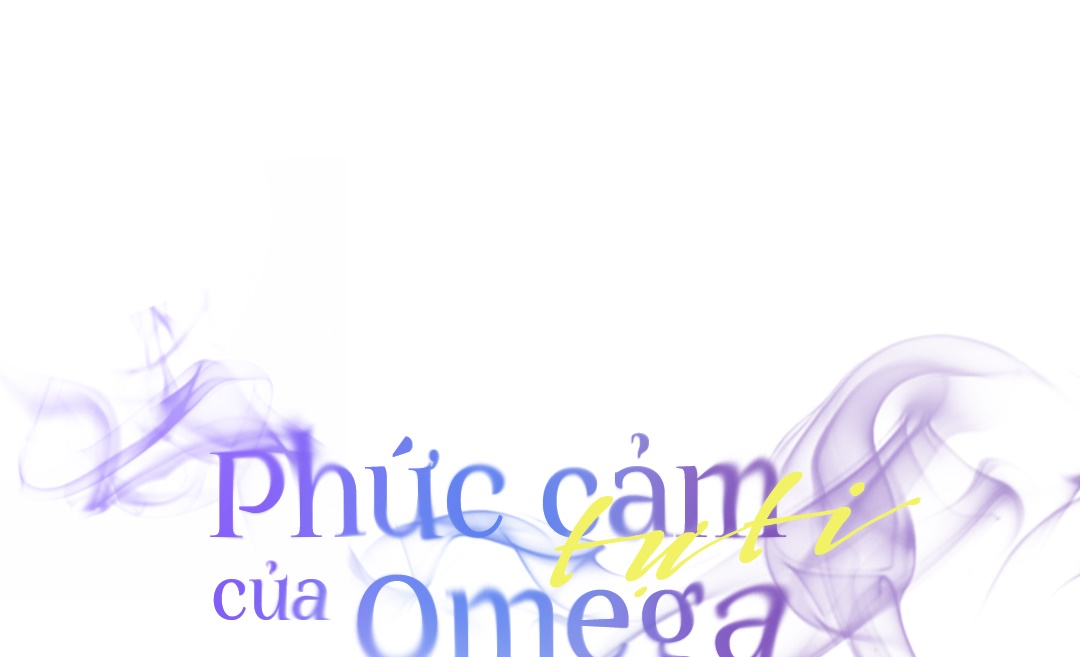 Phức Cảm Tự Ti Của Omega Chapter 41 - Trang 72